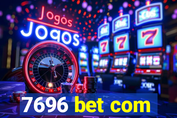 7696 bet com